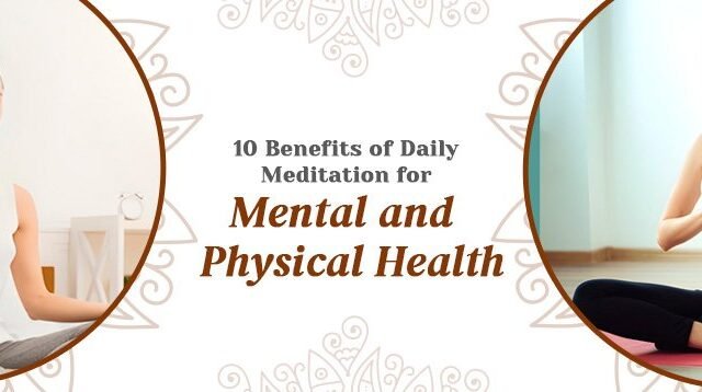 10 Benefits of Daily Meditation for Mental and Physical Health