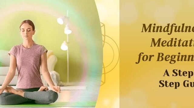 Mindfulness Meditation for beginners: A Step-by-Step Guide