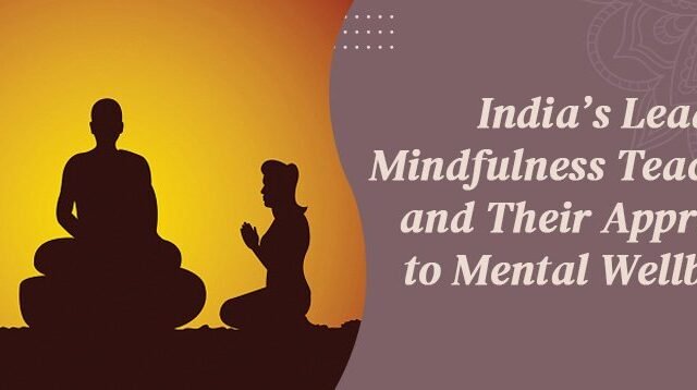 India’s Leading Mindfulness Teachers and Their Approach to Mental Wellbeing
