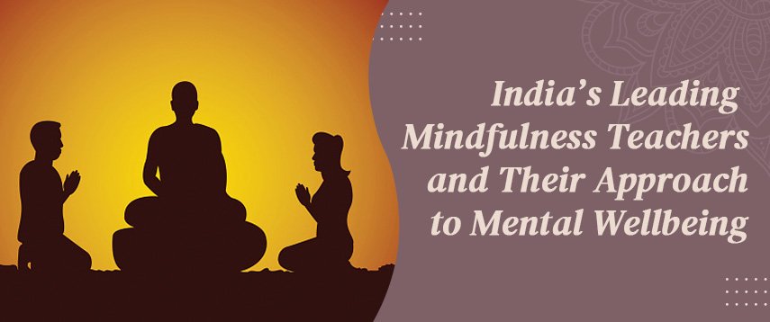 India’s Leading Mindfulness Teachers and Their Approach to Mental Wellbeing