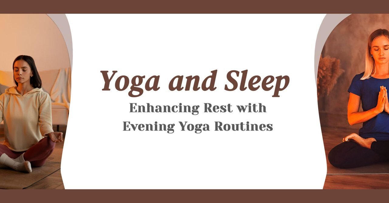 Yoga and Sleep: Enhancing Rest with Evening Yoga Routines