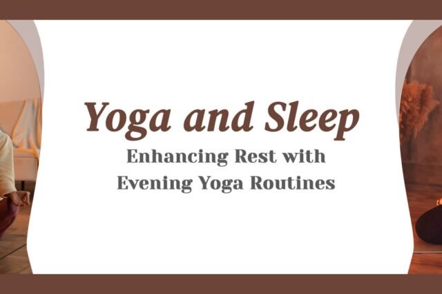 Yoga and Sleep: Enhancing Rest with Evening Yoga Routines