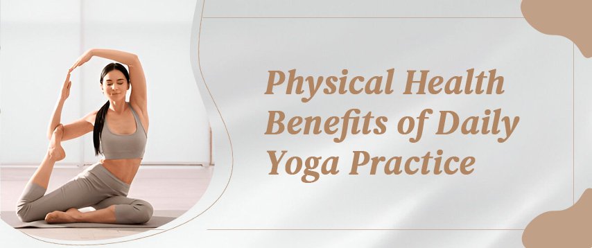 Benefits of Practicing Yoga Daily for Mental and Physical Health