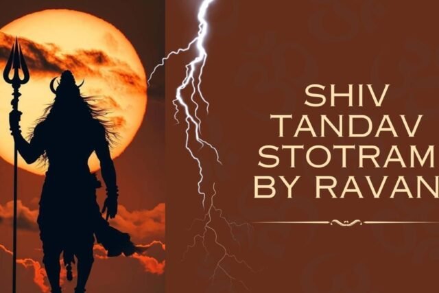 Shiv Tandav Stotram by Ravan: The Hymn of Divine Power and Cosmic Rhythm