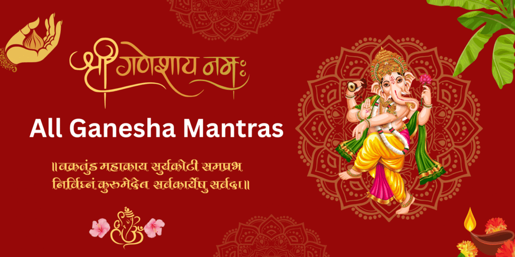 All Ganesha Mantras – Meaning, Benefits, and Significance