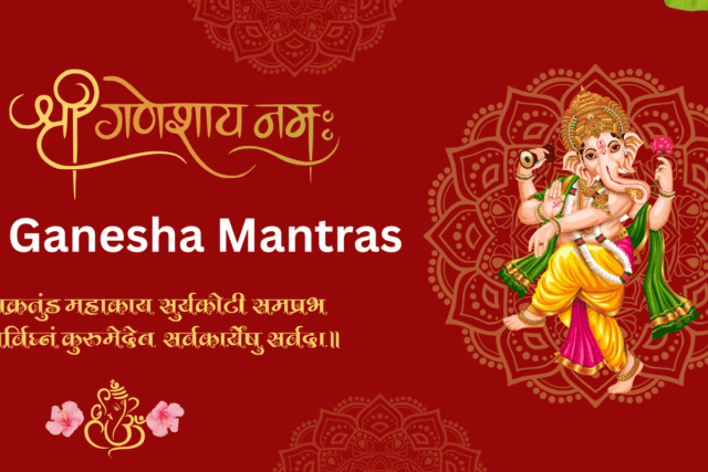 All Shri Ganesha Mantras – Meaning, Benefits, and Significance