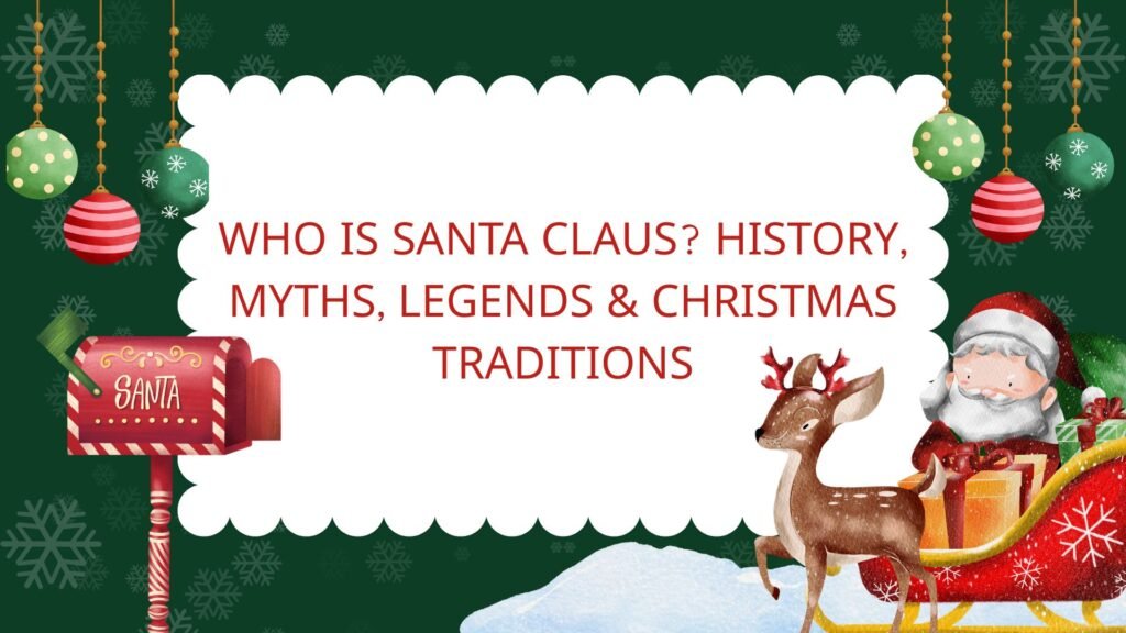 Who Is Santa Claus? History, Myths, Legends & Christmas Traditions