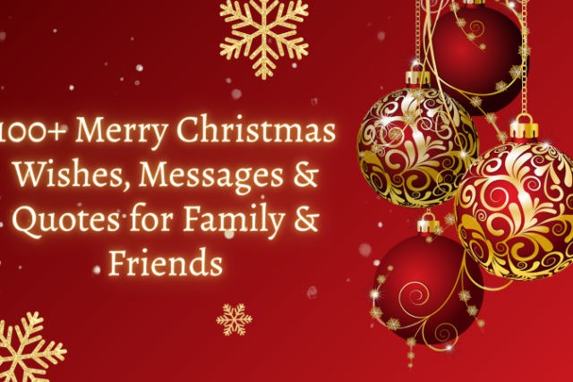 100+ Merry Christmas Wishes, Messages & Quotes for Family & Friends