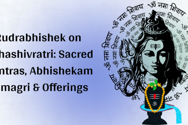 Rudrabhishek on Mahashivratri: Sacred Mantras, Abhishekam Samagri & Offerings