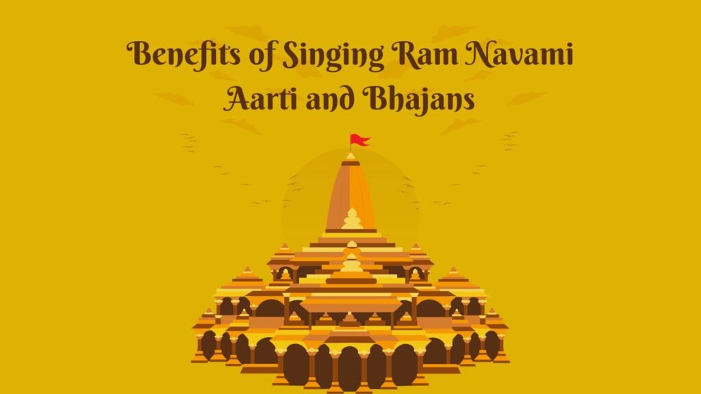 Benefits of Singing Ram Navami Aarti and Bhajans
